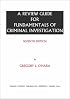 A Review Guide for Fundamentals of Criminal Investigation