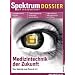 Medizintechnik der Zukunft - Vom Sehchip zum Mensch 2.0: Spektrum der Wissenschaft, Dossier 6/07