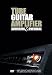 Tube Guitar Amplifier Servicing & Overhaul