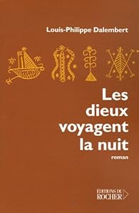 Les dieux voyagent la nuit par Dalembert