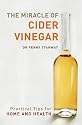 The Miracle of Cider Vinegar: Practical Tips for Home and Health