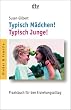 Typisch M�dchen! Typisch Jungen! Praxisbuch f�r den Erziehungsalltag.