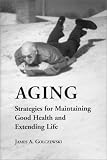 Aging: Strategies for Maintaining Good Health and Extending Life