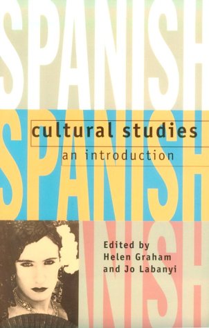 Spanish Cultural Studies: An Introduction: The Struggle for Modernity