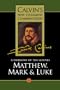 A Harmony of the Gospels: Matthew, Mark and Luke (Calvin's New Testament Commentaries Series, Volume 1)