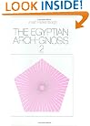 The Egyptian Arch-Gnosis and Its Call in the Eternal Present, Vol. 2