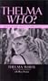 Thelma Who? Almost 100 Years of Showbiz
