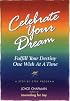 Celebrate Your Dream: Fulfill Your Destiny One Wish at a Time : A Step-By-Step Program