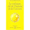 Le zodiaque, cl� de l'homme et de l'univers