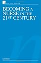 Becoming a Nurse in the 21st Century (Wiley Series in Nursing)
