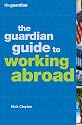 "Guardian" Guide to Working Abroad (Guardian Guide To...)