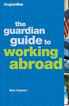 "Guardian" Guide to Working Abroad (Guardian Guide To...)