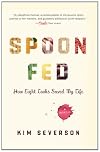 Everything I Need to Know I Learned in the Kitchen: How Eight Cooks Saved My Life