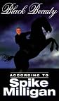 Black Beauty: According to Spike Milligan