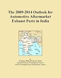 The 2009-2014 Outlook for Automotive Aftermarket Exhaust Parts in India
