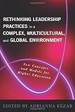 Rethinking Leadership in a Complex, Multicultural, and Global Environment: New Concepts and Models for Higher Education