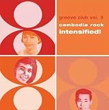 Cambodia Rock Intensified!: Groove Club V.3