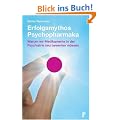 Erfolgsmythos Psychopharmaka: Warum wir Medikamente in der Psychiatrie neu bewerten m�ssen