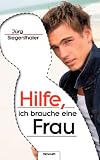Hilfe, ich brauche eine Frau