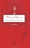 Making A Difference: 365 Tips, Ideas and Stories to Change Your World