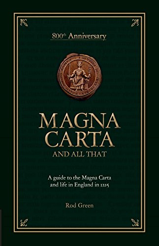 Magna Carta and All That: A Guide to the Magna Carta and Life in England in 1215
