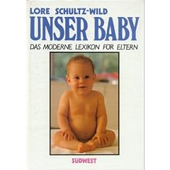 Unser Baby. Das moderne Lexikon f�r Eltern
