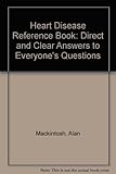 The heart disease reference book : direct and clear answers to everyone's questions