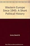 Western Europe since 1945 : a short political history