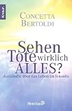 Sehen Tote wirklich alles?: Auskünfte über das Leben im Jenseits