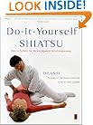 Do-It-Yourself Shiatsu: How to Perform the Ancient Japanese Art of Acupressure