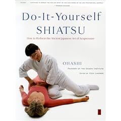 Do-It-Yourself Shiatsu: How to Perform the Ancient Japanese Art of Acupressure