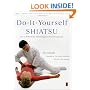 Do-It-Yourself Shiatsu: How to Perform the Ancient Japanese Art of Acupressure