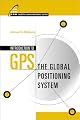 Introduction to GPS: The Global Positioning System