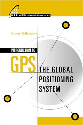 Engineer's Guide to GPS (Mobile Communications Library)