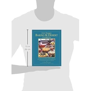 City Tavern Baking and Dessert Cookbook: 200 Years of Authentic American Recipes From Martha Washington's Chocolate Mousse Cake to Thomas Jefferson's