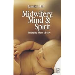 Midwifery, Mind and Spirit: Emerging Issues of Care