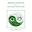 Principles and Practice of Physiologic Acupuncture by George A. Ulett