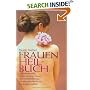 Frauenheilbuch: Naturheilkunde, medizinisches Wissen und Selbsthilfetipps f�r eine ganzheitliche Frauengesundheit