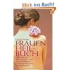 Frauenheilbuch: Naturheilkunde, medizinisches Wissen und Selbsthilfetipps f�r eine ganzheitliche Frauengesundheit