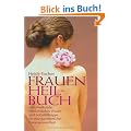 Frauenheilbuch: Naturheilkunde, medizinisches Wissen und Selbsthilfetipps f�r eine ganzheitliche Frauengesundheit
