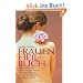 Frauenheilbuch: Naturheilkunde, medizinisches Wissen und Selbsthilfetipps f�r eine ganzheitliche Frauengesundheit