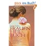 Frauenheilbuch: Naturheilkunde, medizinisches Wissen und Selbsthilfetipps für eine ganzheitliche Frauengesundheit