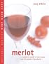 Merlot: A Complete Guide to the Grape and the Wines it Produces (Mitchell Beazley Wine Made Easy)