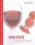 Merlot: A Complete Guide to Buying and Storing Wine (Mitchell Beazley Wine Made Easy)