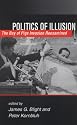 Politics of Illusion: The Bay of Pigs Invasion Reexamined