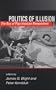 Politics of Illusion: The Bay of Pigs Invasion Reexamined