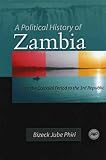 A Political History of Zambia: From the Colonial Period to the 3rd Republic