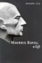 Maurice Ravel : A Life