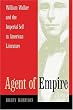 Agent of Empire: William Walker and the Imperial Self in American Literature
