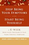 Stop Being Your Symptoms And Start Be...